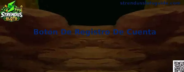 Ubicación ilustrativa del Botón De Registro De Cuenta en una interfaz de Strendus Slots