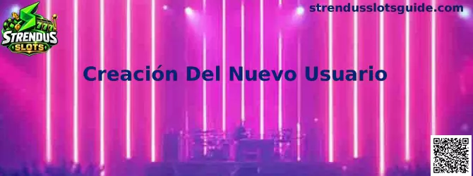 Guía visual sobre la Creación Del Nuevo Usuario y confirmación del registro