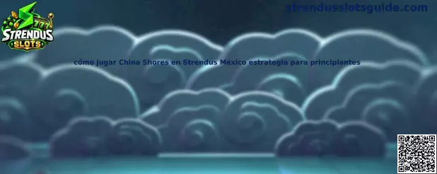 Imagen ilustrativa de la guía para aprender a jugar China Shores en Strendus Slots México