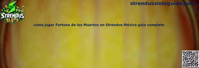 Imagen ilustrativa de la guía para conocer Fortuna de los Muertos en Strendus Slots