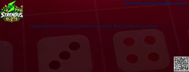 Ilustración relacionada con la guía para aprender a jugar Hot Slot Magic Bombs en Strendus Slots