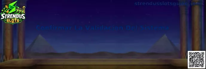 Confirmar La Validación Del Sistema en Strendus Slots