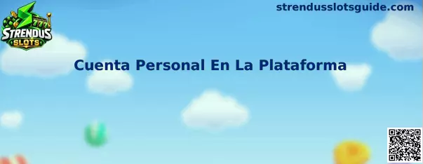 Guía de Cuenta Personal En La Plataforma de Strendus Slots