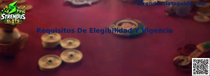 Requisitos De Elegibilidad Y Vigencia en Strendus Slots