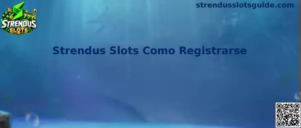 Guía visual para registrarse en Strendus Slots
