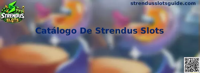 Guía visual del Catálogo De Strendus Slots para usuarios en México