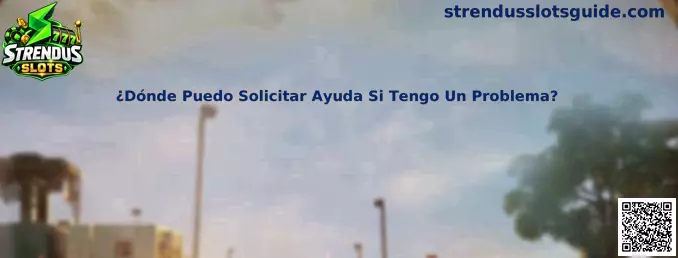 Guía para solicitar ayuda y resolver problemas relacionados con Strendus Slots en México
