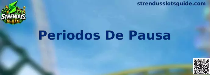 Información sobre Periodos De Pausa en Strendus Slots