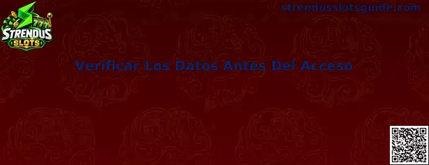 Guía para verificar los datos antes del acceso a Strendus Slots